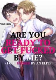 Are You Ready to Get Fucked by Me? – I Got Fucked by an Elite