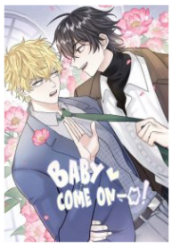 Baby come on!!